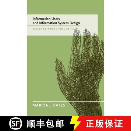 【3-4周达】Information Users and Information System Design: Selected Works of Marcia J. Bates, Volume... [9780981758435]