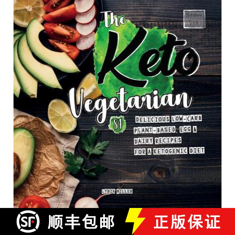【2-3周达】The Keto Vegetarian: 84 Delicious Low-Carb Plant-Based, Egg & Dairy Recipes For A Ketogeni... [9789492788269]