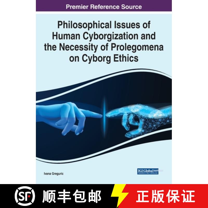 【3-4周达】Philosophical Issues of Human Cyborgization and the Necessity of Prolegomena on Cyborg Ethics [9781799892311]