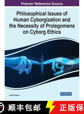【3-4周达】Philosophical Issues of Human Cyborgization and the Necessity of Prolegomena on Cyborg Ethics [9781799892311]