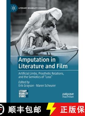 【3-4周达】Amputation in Literature and Film : Artificial Limbs, Prosthetic Relations, and the Semiot... [9783030743796]