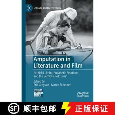 【3-4周达】Amputation in Literature and Film : Artificial Limbs, Prosthetic Relations, and the Semiot... [9783030743796]