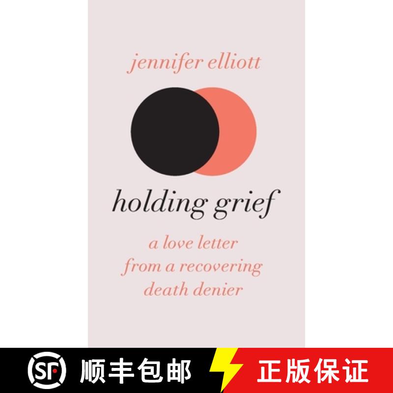 预订 Holding Grief: A Love Letter from a Recovering Death Denier [9798990236912]
