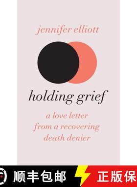 预订 Holding Grief: A Love Letter from a Recovering Death Denier [9798990236912]
