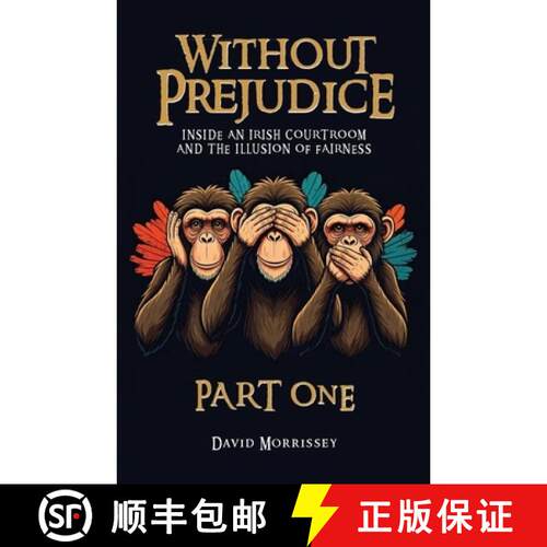 预订 Without Prejudice - Part One: Inside an Irish courtroom and the illusion of fairness [9781066846306]