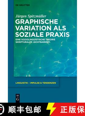 预订 Graphische Variation als soziale Praxis：Eine soziolinguistische Theorie skripturaler ›Sichtbar... [9783110334210]