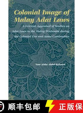 预订 Colonial Image of Malay Adat Laws: A Critical Appraisal of Studies on Adat Laws in the Malay Pen... [9789004150560]