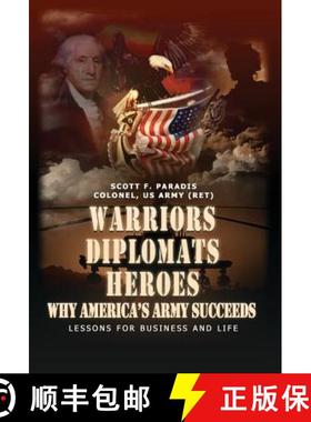 预订 Warriors, Diplomats, Heroes, Why America's Army Succeeds - Lessons for Business and Life [9780979863899]