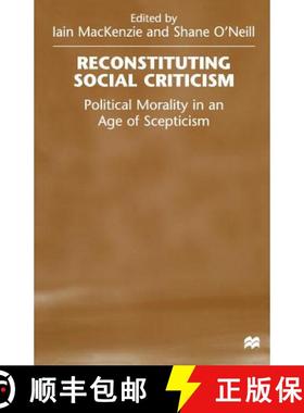 【3-4周达】Reconstituting Social Criticism : Political Morality in an Age of Scepticism [9781349274475]