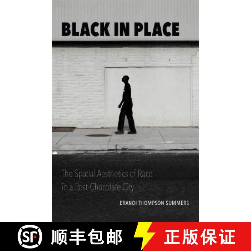 预订 Black in Place: The Spatial Aesthetics of Race in a Post-Chocolate City [9781469654003]