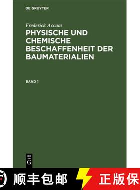 【3-4周达】Frederick Accum: Physische Und Chemische Beschaffenheit Der Baumaterialien. Band 1 [9783111218205]