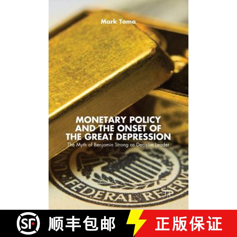 【3-4周达】Monetary Policy and the Onset of the Great Depression : The Myth of Benjamin Strong as Dec... [9781349476152]