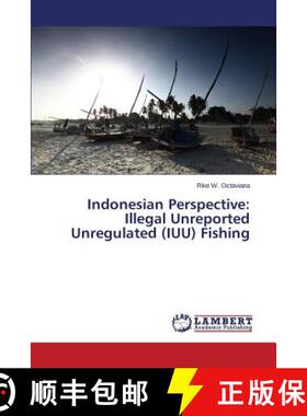 【3-4周达】Indonesian Perspective: Illegal Unreported Unregulated (IUU) Fishing (Aufl.) (Aufl.) (Aufl.) [9783659611896]