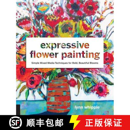 【3-4周达】Expressive Flower Painting: Simple Mixed Media Techniques for Bold Beautiful Blooms [9781631593048]