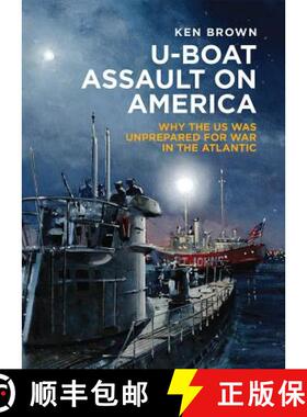 【3-4周达】U-Boat Assault on America: Why the U.S. Was Unprepared for War in the Atlantic [9781473887282]