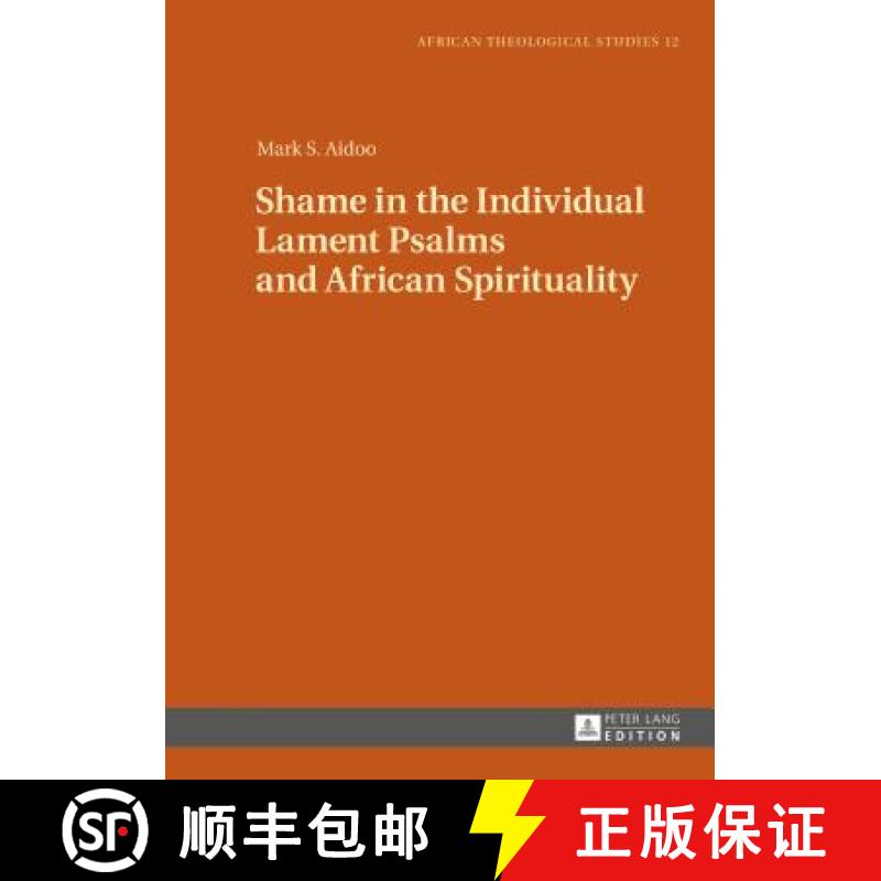 【3-4周达】Shame in the Individual Lament Psalms and African Spirituality [9783631724330]