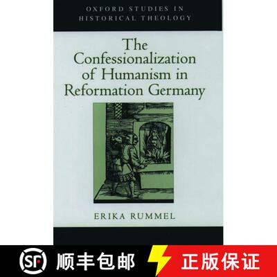 【3-4周达】精装 The Confessionalization of Humanism in Reformation Germany [9780195137125]