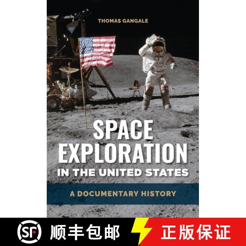 预订 Space Exploration in the United States: A Documentary History /]c[edited By] Thomas Gangale [9781440871641]