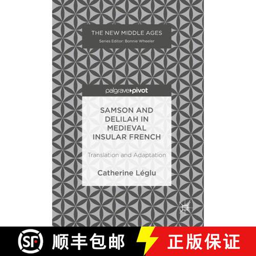 【3-4周达】精装 Samson and Delilah in Medieval Insular French : Translation and Adaptation (1st ed. 2... [9783319906379]