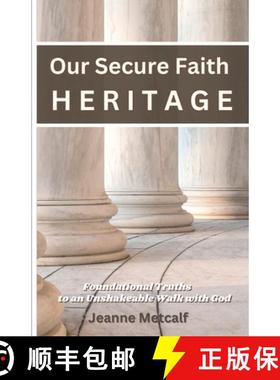 【3-4周达】Our Secure Faith Heritage: Foundational Truths to an Unshakeable Walk with God [9781998561001]