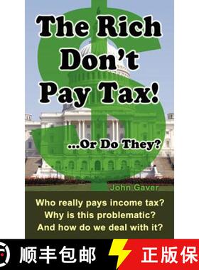 预订 The Rich Don't Pay Tax! ...Or Do They?: Who really pays income tax? Why is this problematic? And... [9780615624372]