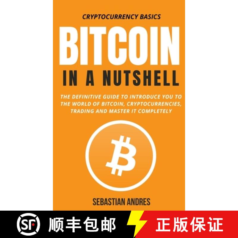 预订 Bitcoin in a Nutshell: The definitive guide to introduce you to the world of Bitcoin, cryptocurr... [9781956570304]