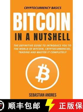 预订 Bitcoin in a Nutshell: The definitive guide to introduce you to the world of Bitcoin, cryptocurr... [9781956570304]