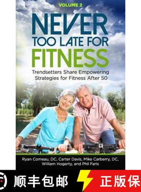 【3-4周达】Never Too Late for Fitness - Volume 2: Trendsetters Share Empowering Strategies for Fitnes... [9781732040908]