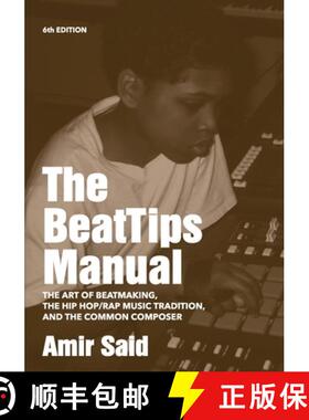 【3-4周达】The BeatTips Manual: The Art of Beatmaking, The Hip Hop/Rap Music Tradition, and The Commo... [9780989398602]