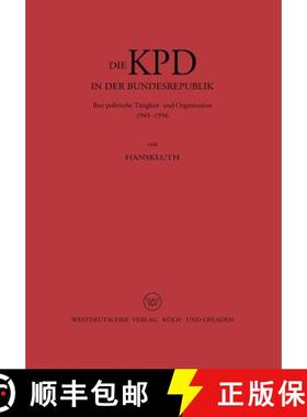 【3-4周达】Die KPD in der Bundesrepublik : Ihre politische Tätigkeit und Organisation 1945 - 1956 [9783322961051]