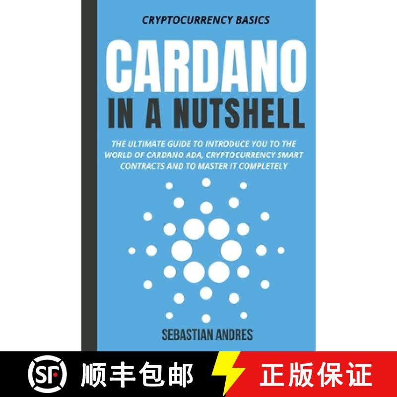 【3-4周达】Cardano in a Nutshell: The Ultimate Guide to Introduce You to the World of Cardano ADA, Cr... [9798201626358]