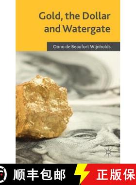 【3-4周达】Gold, the Dollar and Watergate: How a Political and Economic Meltdown Was Narrowly Avoided [9781137471352]