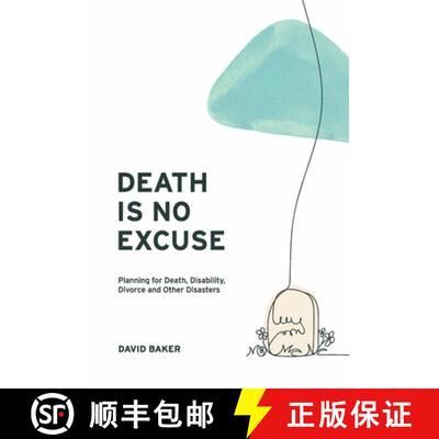 预订 Death Is No Excuse: Planning for Death, Disability, Divorce and Other Disasters [9781098392741]