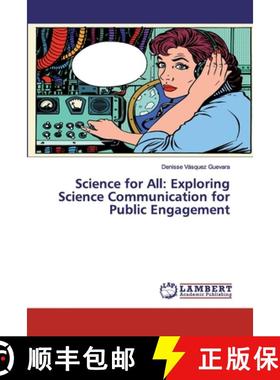 预订 Science for All: Exploring Science Communication for Public Engagement [9786202553032]