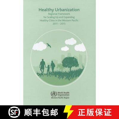 【3-4周达】Healthy Urbanization : Regional Framework for Scaling Up and Expanding Healthy Cities in t... [9789290615330]