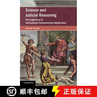【3-4周达】Science and Judicial Reasoning: The Legitimacy of International Environmental Adjudication [9781108747431]