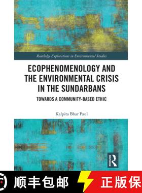 【3-4周达】Ecophenomenology and the Environmental Crisis in the Sundarbans: Towards a Community-Based... [9781032560557]
