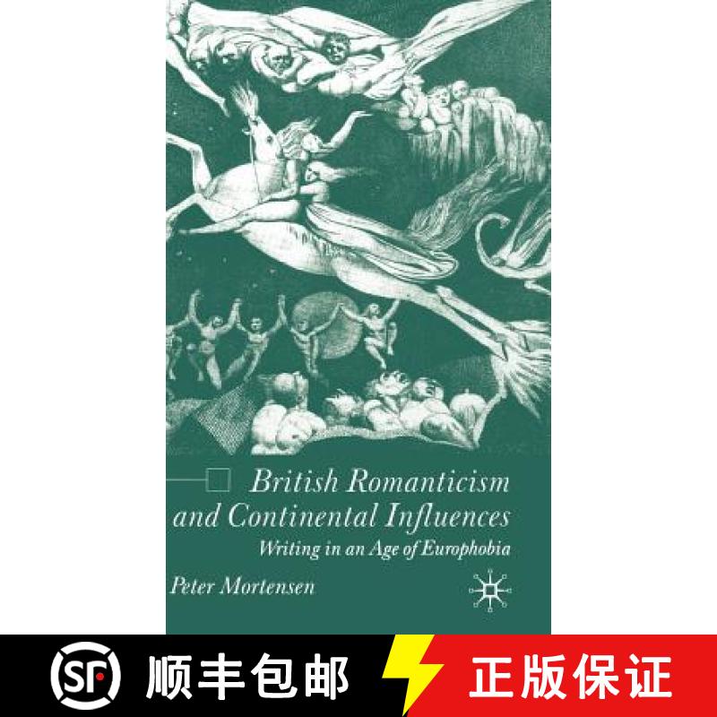 【3-4周达】British Romanticism and Continental Influences: Writing in an Age of Europhobia [9781403915153]