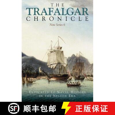 【3-4周达】The Trafalgar Chronicle: Dedicated to Naval History in the Nelson Era: New Series 6 [9781526759665]
