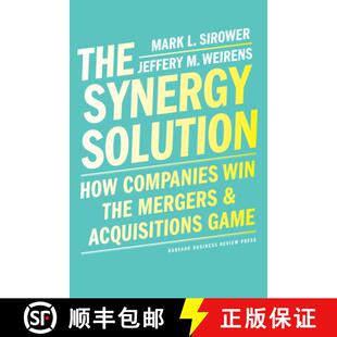 【3-4周达】The Synergy Solution : How Companies Win the Mergers and Acquisitions Game [9781647820428]