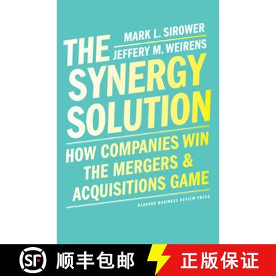 【3-4周达】The Synergy Solution : How Companies Win the Mergers and Acquisitions Game [9781647820428]