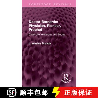 【3-4周达】精装 Doctor Barnardo: Physician, Pioneer, Prophet: Child-Life Yesterday and Today [9781032970035]