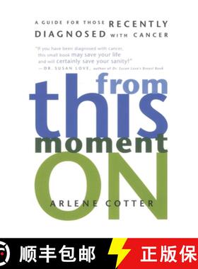 【3-4周达】From This Moment on: A Guide for Those Recently Diagnosed with Cancer [9780812992243]