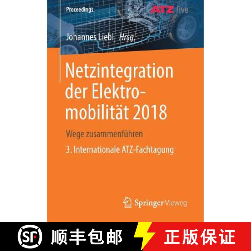 【3-4周达】Netzintegration der Elektromobilität 2018 : Wege zusammenführen 3. Internationale ATZ-Fa... [9783658233921]