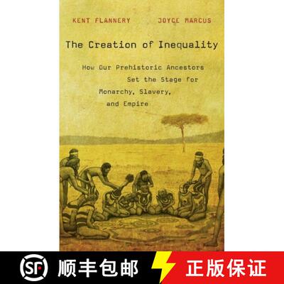 【3-4周达】The Creation of Inequality – How Our Prehistoric Ancestors Set the Stage for Monarchy, Sl... [9780674416772]