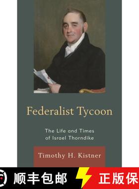 【3-4周达】Federalist Tycoon : The Life and Times of Israel Thorndike [9780761865704]