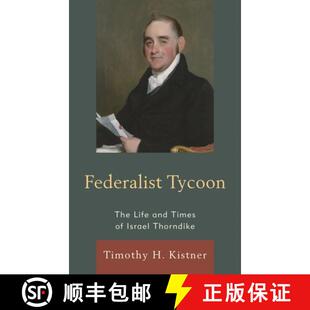 【3-4周达】Federalist Tycoon : The Life and Times of Israel Thorndike [9780761865704]