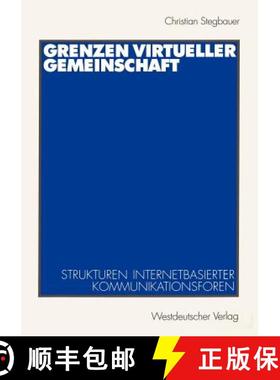 【3-4周达】Grenzen virtueller Gemeinschaft : Strukturen internetbasierter Kommunikationsforen [9783531136448]
