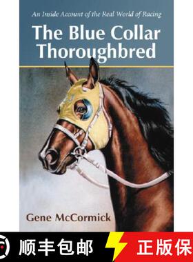 【3-4周达】The Blue Collar Thoroughbred : An Inside Account of the Real World of Racing [9780786430499]