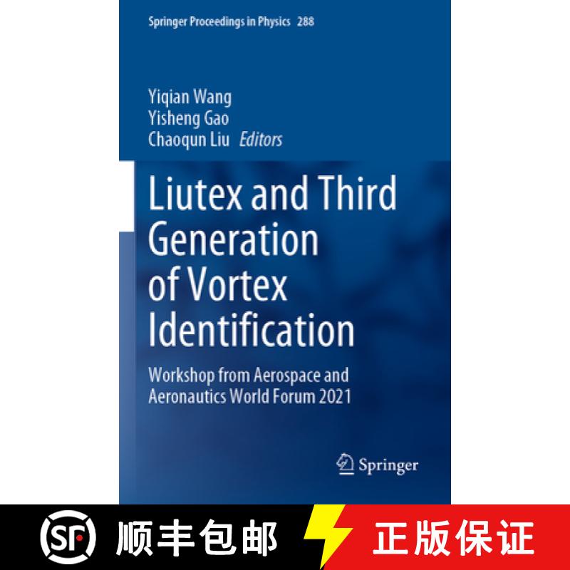 【3-4周达】Liutex and Third Generation of Vortex Identification: Workshop from Aerospace and Aeronaut... [9789811989575]